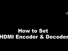 Cara Mengatur HDMI Encoder & Decoder