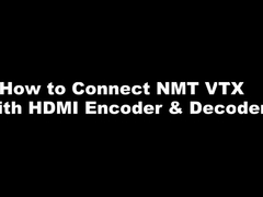 NMT Series - Cara Menghubungkan NMT VTX dengan HDMI Encoder & Decoder